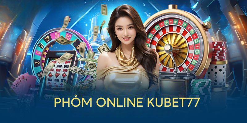 Phỏm Online Kubet77