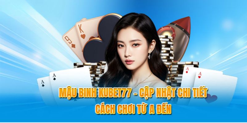 Mậu Binh Online Kubet77