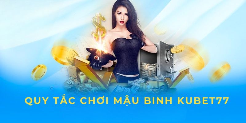 Nắm rõ quy tắc xếp bài cụ thể trong Mậu Binh Online Kubet77