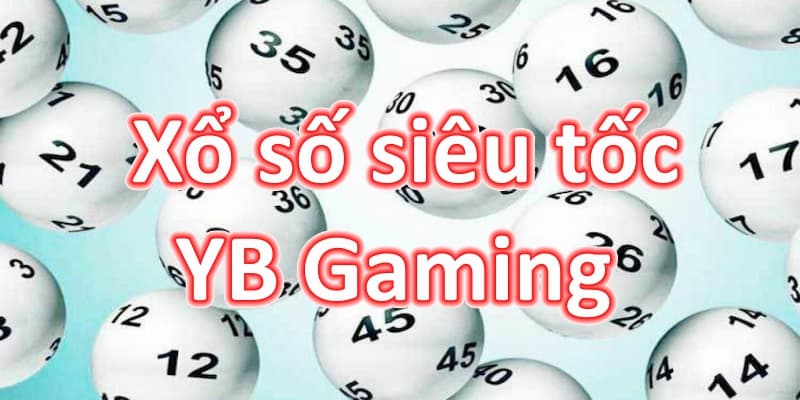 Giới thiệu loại hình XS siêu tốc tại YB Gaming